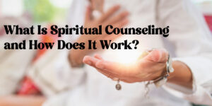 What Is Spiritual Counseling and How Does It Work?