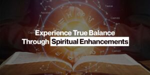 Experience True Balance Through Spiritual Enhancements
